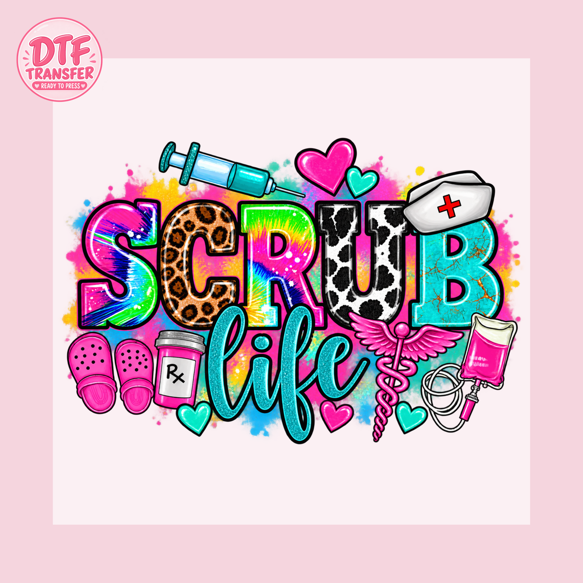 Colorful Scrub Life Nurse DTF Transfer