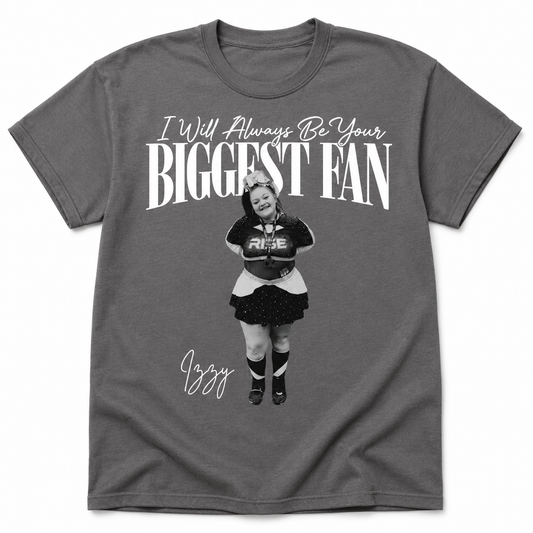 “I Will Always Be Your Biggest Fan” T-Shirt